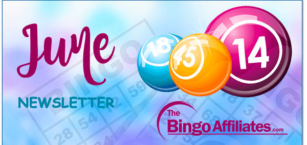 The Bingo Affiliates.com - June Newsletter – Big Changes, Bigger Opportunities!